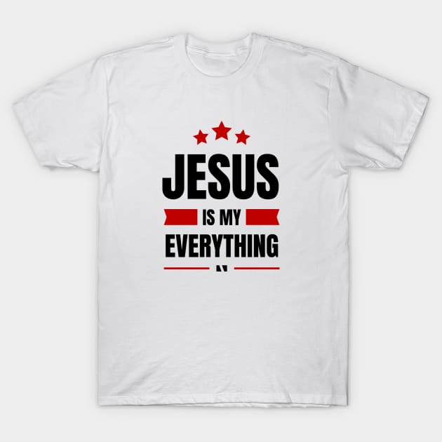 Jesus Is My Everything | Christian Saying T-Shirt by All Things Gospel